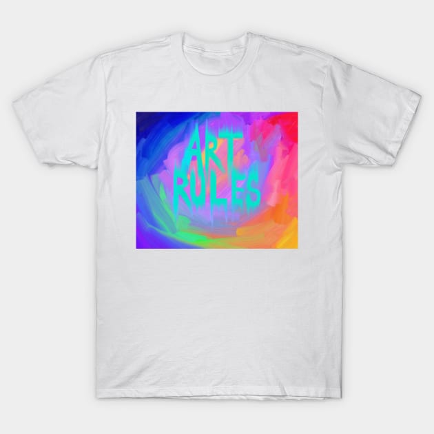 Art Rules Quote T-Shirt by Art by Deborah Camp